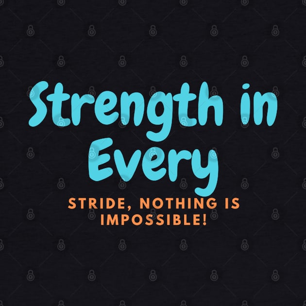 Strength in Every Stride, Nothing Is Impossible! by NobleNotion